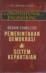 Constitutional Engineering: Desain Stabilitas Pemerintahan Demokrasi dan Sistem Kepartaian